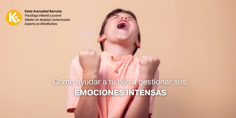 Cómo ayudar a tu hijo a gestionar sus emociones intensas